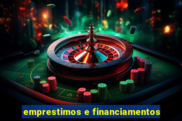 emprestimos e financiamentos